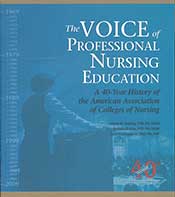 The Voice of Professional Nursing Education: A 40-Year History of the American Association of Colleges of Nursing, Keeling, A., Brodie, B., Kirchgessner, J.